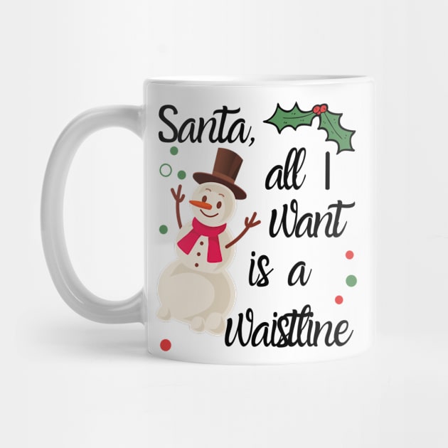 Santa All I Want Is A Waistline by Dear Waistline